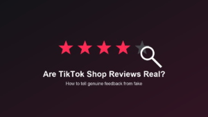 Are TikTok Shop Reviews Real? How to Tell