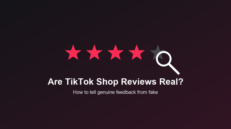 Are TikTok Shop Reviews Real? How to Tell